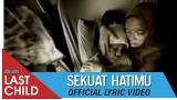 Video Musik LAST CHILD - Sekuat Hatimu (Official Lyric eo) Terbaik - zLagu.Net