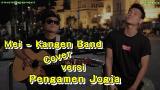 Free Video Music MEI - KANGEN BAND COVER PENGAMEN JOGJA | MUSISI JOGJA PROJECT di zLagu.Net
