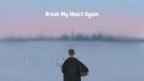 video Lagu Finneas - Break My Heart Again (Lyrics) Music Terbaru