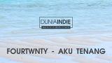 Video Musik Lirik Fourtwnty - Aku Tenang (Lyrics eo) Terbaru