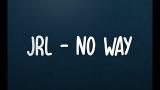 Music Video JRL - No Way ( lyrics ) Terbaru