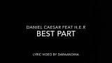 Video Music (LYRICS) Best Part - Daniel Caesar ft H.E.R Terbaru