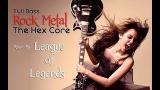 Music Video Keren Habis Full Bass Rock Metal The Hex Core ( League of Legends ) 2017 ( Audio ) Terbaru di zLagu.Net