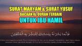 Video Musik Surah Maryam dan Surah uf Bacaan Al Quran Untuk Ibu Hamil