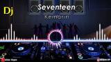 Free Video Music Dj Seventeen - Kemarin | Slow Remix Enak 2019 Terbaru di zLagu.Net