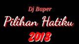 Download Video Lagu DJ PILIHAN HATIKU ((BREAKBEAT REMIX 2018)) Cover Lyrics Music Terbaru