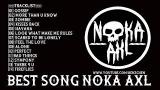Download video Lagu THE BEST SONG DJ NOKA AXL (( BREAKBEAT REMIX 2018 )) Terbaik