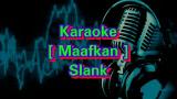 Video Music Maafkan | Slank | Karaoke Terbaik di zLagu.Net