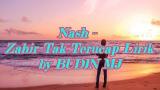 Lagu Video Nash - Zahir Tak Terucap Lirik V1 by BUDIN MJ 2021