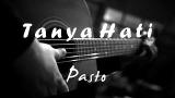 Video Lagu Music Pasto - Tanya Hati ( Actic Karaoke ) Gratis di zLagu.Net