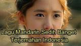 Download Lagu Mandarin Sedih Banget Terjemahan Indonesia Video Terbaru