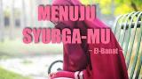 Video Musik Menuju syurga-Mu : El-Banat di zLagu.Net