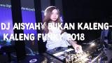 Video Lagu DJ AISYAH BUKAN KALENG KALENG [[FUNKY'S]] 2018 Music baru