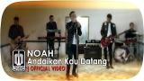 Download Video Lagu NOAH - Andaikan Kau Datang (Official eo) 2021 - zLagu.Net