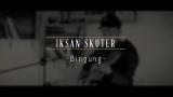 Free Video Music Iksan Skuter - Bingung (Live Srawung Session) Terbaru di zLagu.Net
