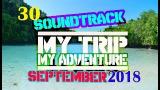 Video Musik Soundtrack My Trip My Aventure - September 2018 Terbaru - zLagu.Net