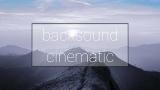 Download Vidio Lagu BACKSOUND CINEMATIC | no copyright Gratis di zLagu.Net