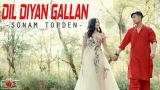 Download video Lagu Dil Diyan Gallan | Sonam Topden | Tiger Zinda Hai | Cover Song Musik