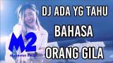 Video Lagu Music DJ ADA YG TAHU BAHASA ORANG GILA (REMIX UPDATE TERBARU)
