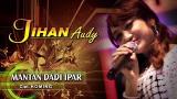 Video Musik Jihan Audy - Mantan Dadi Ipar [OFFICIAL] di zLagu.Net