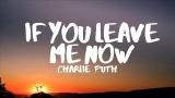 Download Charlie Puth - If You Leave Me Now (Lyrics) feat. Boyz II Men Video Terbaru - zLagu.Net
