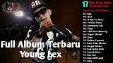 Lagu Video Full Album Young Lex - Best Hip Hop Young Lex - Lagu Hip Hop Indonesia Terbaru 2018 Gratis