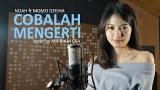 Free Video Music NOAH Feat. Momo GEISHA - Cobalah Mengerti (Cover by Mirriam Eka) Terbaru di zLagu.Net