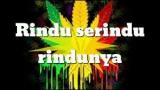 Download Vidio Lagu Rindu Serindu Rindunya ( Reggae Cover Terbaru ) Gratis