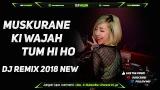 Lagu Video DJ MUSKURANE TUM HI HO LAGU VIRAL TIK TOK REMIX TERBARU 2018 2021