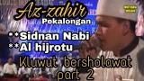 Download Video nan Nabi | Al hijrotu | Az-zahir Pekalongan | kluwutt bersholawat | part 2 Gratis - zLagu.Net
