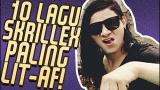Lagu Video 10 LAGU SKRILLEX PALING LIT-AF!