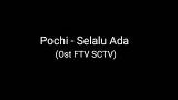 Video Music Pochi - Selalu Ada (Ost FTV SCTV) Terbaru