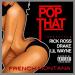 Download mp3 lagu French Montana - Pop That (feat. Rick Ross, Drake & Lil Wayne) gratis di zLagu.Net