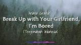 Video Lagu Ariana Grande - break up with your girlfriend, i'm bored 'Lyrics(Terjemahan indonesia) Musik Terbaru