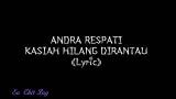 Video Lagu Music ANDRA RESPATI-KASIAH HILANG DI RANTAU (Lyric) - zLagu.Net
