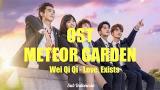 Lagu Video OST Meteor Garden 2018 - Love Exists (Wei Qi Qi) - Lirik Lagu + Terjemahan Bahasa Indonesia 2021 di zLagu.Net