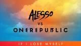 Video Lagu Alesso vs OneRepublic - If I Lose Myself (Alesso Remix) Music Terbaru