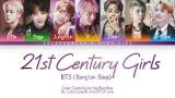 Video Lagu Music BTS (방탄소년단) - 21st Century Girls (Color Coded Lyrics/Eng/Rom/Han) 「collab with ColorCodedK」 Terbaru