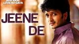Download video Lagu Jeene De - Vídeo Song | Tere Naal Love Ho Gaya | Genelia D'Souza & Riteish Deshmukh | Mohit Chauhan Musik