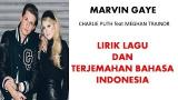 Download video Lagu MARVIN GAYE - CHARLIE PUTH FEAT MEGHAN TRAINOR | LIRIK LAGU DAN TERJEMAHAN BAHASA INDONESIA Musik