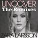 Music Zara Larson- Uncover Remix mp3 Terbaru