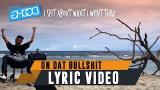 Video Lagu ECKO SHOW - On Dat Bullshit (ft. BEN UTOMO) [ Lyric eo ] Terbaik 2021 di zLagu.Net