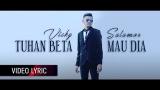 Video Lagu VICKY SALAMOR - Tuhan Beta Mau Dia (Official eo Lyric) Music Terbaru