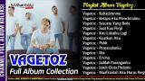 Video Lagu VAGETOZ FULL ALBUM COLLECTION The Best Album Populer Terbaru di zLagu.Net