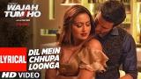 Download Video Dil Mein Chhupa Loonga Lyrical eo | Wajah Tum Ho | Armaan Malik & Tulsi Kumar | Meet Bros Terbaik