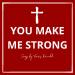 Download mp3 You Make Me Strong gratis