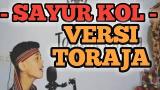 Download Sayur Kol - Toraja Version - Lirik Video Terbaik