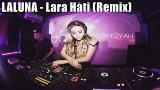Video Musik LALUNA - Lara Hati (Remix) Terbaru