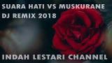 Video Lagu DJ REMIX SUARA HATI VS MUSKURANE 2018 Terbaru di zLagu.Net
