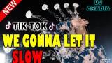 Download Video Lagu DJ TIK TOK || WE GONNA LET IT ENAK BANGET DJ SLOW 2019